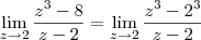 \lim_{z\to 2}\frac{z^3-8}{z-2} = \lim_{z\rightarrow 2}\frac{z^3-2^3}{z-2}