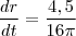 \frac{dr}{dt}=\frac{4,5}{16\pi} \frac{dr}{dt}=\frac{4,5}{16\pi}
