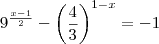 9^{\frac{x-1}{2}} -\left( \frac{4}{3}\right )^{1-x} = -1