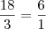 \frac{18}{3} = \frac{6}{1}