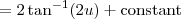 = 2 \tan^{-1}(2 u) + \textrm{constant} = 2 \tan^{-1}(2 u) + \textrm{constant}