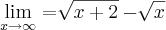 \lim_{x\rightarrow\infty}=\sqrt[]{x+2}-\sqrt[]{x}