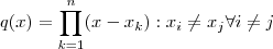 q(x) = \prod_{k=1}^n (x- x_{k}) :   x_i \neq x_j \forall  i \neq j