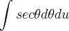 \int_{}^{}sec \theta d\theta du