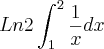 Ln 2 \int_{1}^{2}\frac{1}{x}dx