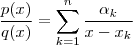 \frac{p(x)}{q(x)} =  \sum_{k=1}^{n}  \frac{\alpha_k}{x-x_k}