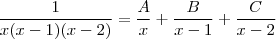 \frac{1}{x(x-1)(x-2)} = \frac{A}{x} + \frac{B}{x-1} + \frac{C}{x-2}