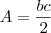 A=\frac{bc}{2}