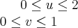 0\leq u\leq 2\\0\leq  v\leq 1