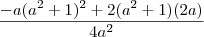 \frac{-a(a^2+1)^2 + 2(a^2+1)(2a)}{4a^2}