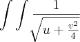 \int\int \frac{1}{\sqrt[]{{u+\frac{v^{2}}{4}}}}