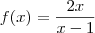 f(x) = \frac{2x}{x - 1}