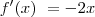 f^\prime(x)\ = -2x