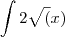 \int{2\sqrt (x)}