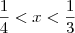 \frac{1}{4}<x<\frac{1}{3}
