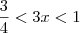\frac{3}{4} < 3x < 1